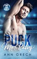 Puck Me, Baby (San Diego Seals Hockey #2) by Ann Grech