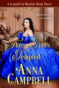 Three Times Tempted (A Scandal in Mayfair #3) by Anna Campbell