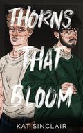 Thorns That Bloom by Kat Sinclair