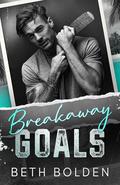 Breakaway Goals by Beth Bolden