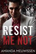 Resist Me Not (Bloody Desires #3) by Amanda Meuwissen