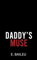 Daddy's Muse: A Dark MM Ageplay Romance by E. Baileu