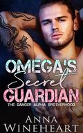 Omega's Secret Guardian (The Danger Alpha Brotherhood #3) by Anna Wineheart