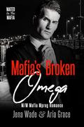 Mafia's Broken Omega (Mated in the Mafia #6) by Jena Wade