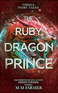 The Ruby Dragon Prince (Omega Fairy Tales #1) by M.M. Farmer