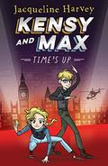 Kensy and Max 10: Time's Up: The bestselling spy series by Jacqueline Harvey