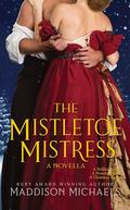 The Mistletoe Mistress (Saints & Scoundrels #1.5) by Maddison Michaels