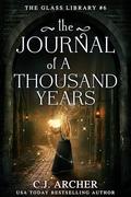 The Journal of a Thousand Years (Glass Library #6) by C.J. Archer