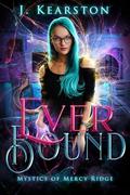 Ever Bound (Mystics of Mercy Ridge #2) by J. Kearston