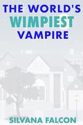 The World's Wimpiest Vampire by Silvana Falcon