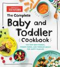 The Complete Baby and Toddler Cookbook: The Very Best Baby and Toddler Food Recipe Book by America's Test Kitchen Kids