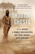 Shooting Ghosts: A U.S. Marine, a Combat Photographer, and Their Journey Back from War by Finbarr O'Reilly