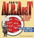 FDR's Alphabet Soup: New Deal America 1932-1939 by Tonya Bolden