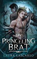 My Princeling Brat (Tales of the Arcane #1) by Laura Lascarso