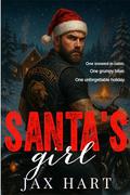 Santa's Girl: One Grumpy Biker Snowed-In MC Holiday Romance by Jax Hart