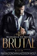 Brutal (Billionaires of New Bristol #3) by Addison Wolf