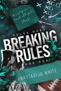 Breaking Rules (Rules #1) by Anastasija White