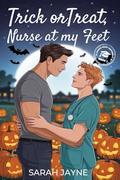 Trick or Treat Nurse at My Feet by Sarah Jayne