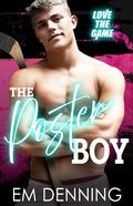 The Poster Boy (Love The Game #1) by E.M. Denning