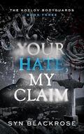 Your Hate, My Claim by Syn Blackrose