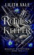 Ruthless Keeper: A Captive Enemies to Lovers Dark Romance by Lilith Vale