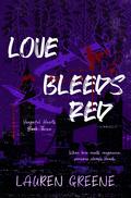 Love Bleeds Red by Lauren Greene