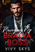 Marrying My Bratva Boss by Vivy Skys