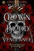 Crown of Blood and Vengeance (French Quarter Vampire King #3) by M. Guida