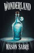 Wonderland: A dark Alice in Wonderland retelling with enemies-to-lovers, twisted magic, and Captain Hook by Mason Sabre