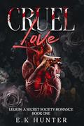 Cruel Love by E.K. Hunter
