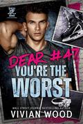 Dear #47, You're the Worst by Vivian Wood