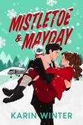 Mistletoe and Mayday: A billionaire romantic comedy by Karin Winter