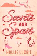 Secrets and Spurs: A Small Town Cowboy Romance by Hollie Luckie