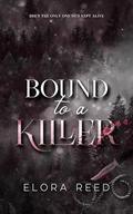 Bound to a Killer: A Dark Romance by Elora Reed