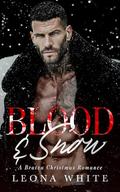 Blood & Snow: A Bratva Christmas Romance by Leona White