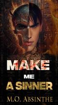 Make Me A Sinner by M.O. Absinthe