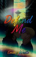 Defend Me (Unfix Me #1) by Emory Weste