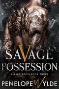 Savage Possession (Savage Reign #3) by Penelope Wylde