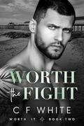 Worth the Fight (Worth It #2) by C.F. White