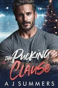 The Pucking Clause: A Fake-Fiancé Hockey Holiday Romance by A J Summers