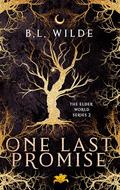 One Last Promise : The Elder World Series by B.L. Wilde