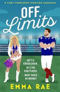 Off Limits: A fiery, forbidden Cheerleader x Footballer romance by Emma Rae