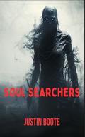 Soul Searchers (Soul Searchers #1) by Justin Boote