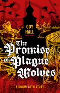 The Promise of Plague Wolves by Coy Hall
