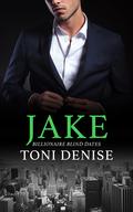 Jake (Billionaire Blind Dates #1) by Toni Denise