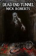 Dead End Tunnel by Nick Roberts