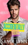 Accidentally Yours by Sandi Lynn