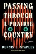 Passing Through a Prairie Country by Dennis E. Staples