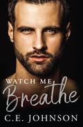 Watch Me Breathe by C.E. Johnson