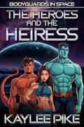 The Heroes and the Heiress: An MMF Alien Romance by Kaylee Pike
